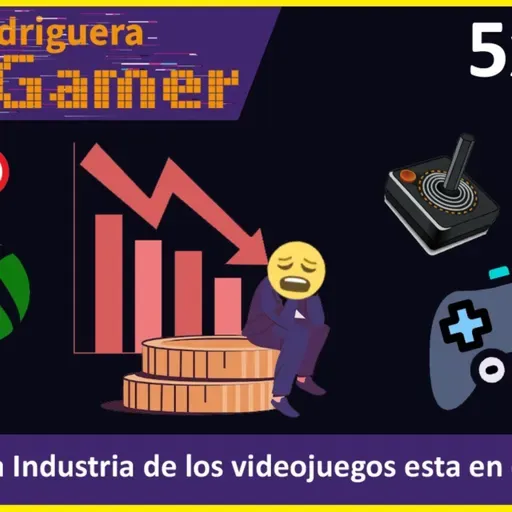 EPISODIO #62. ¿LA INDUSTRIA DEL VUDEOJUEGO ESTA EN CRISIS?