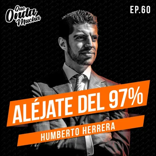 60 | Aléjate del 97% – Humberto Herrera