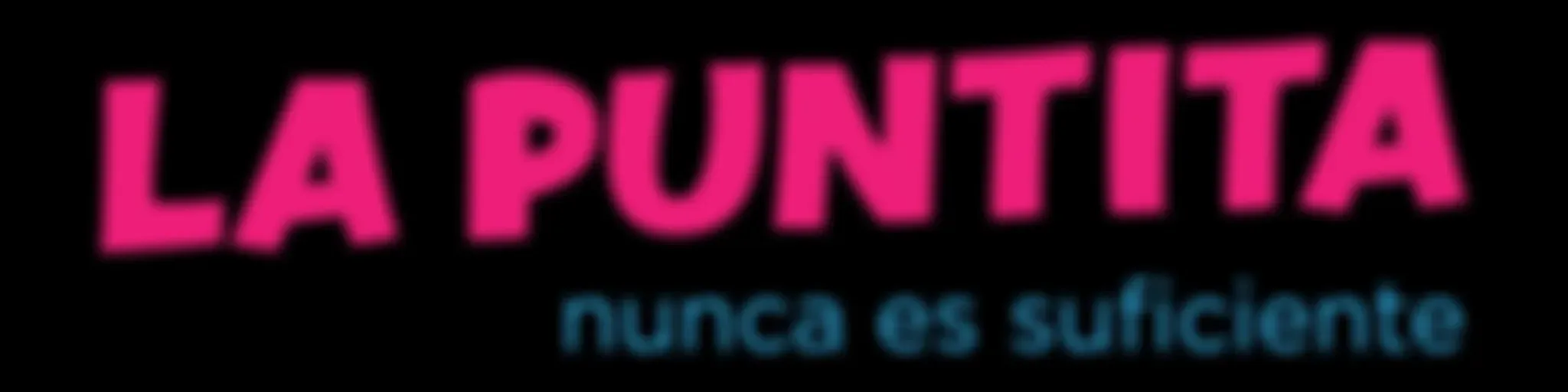 La Puntita... nunca es suficiente!