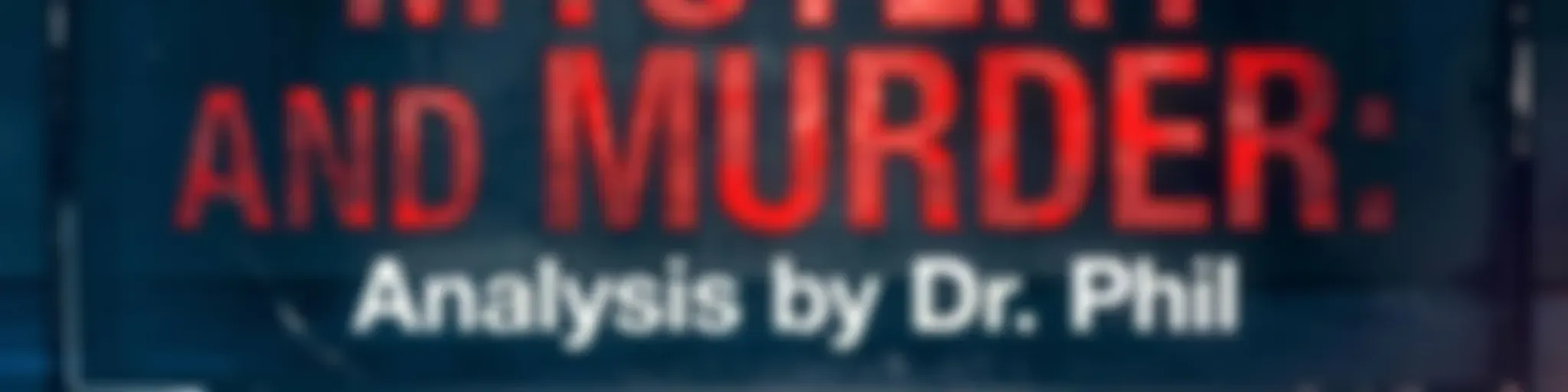 Mystery and Murder: Analysis by Dr. Phil