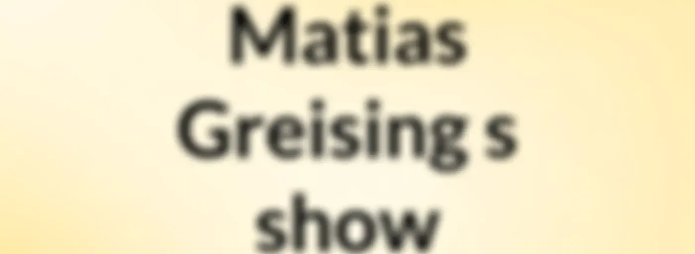 Matias Greising's show