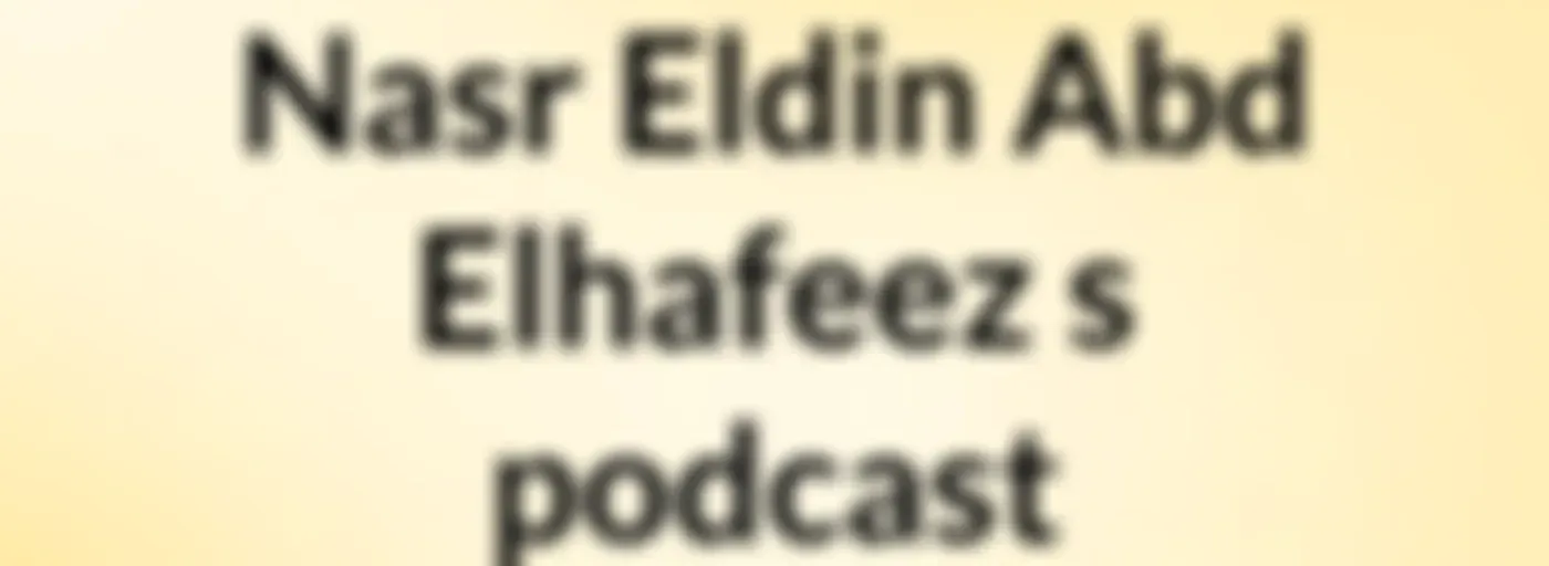 Nasr Eldin Abd Elhafeez's podcast