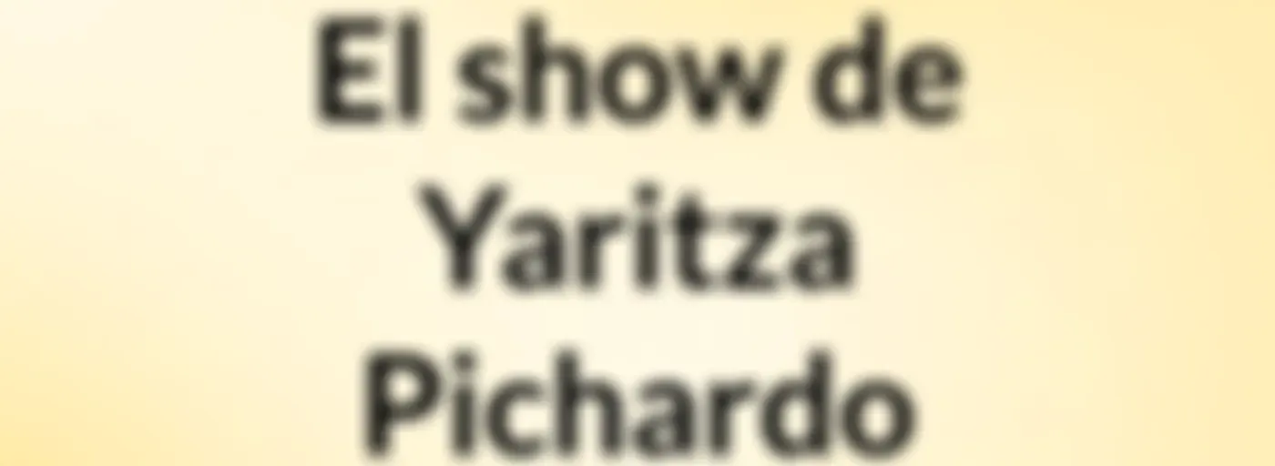 El show de Yaritza Pichardo