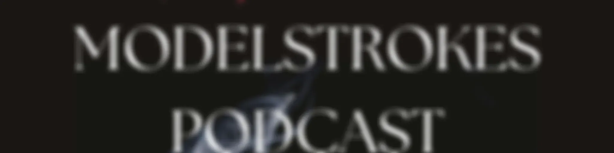 ModelStrokes Podcast