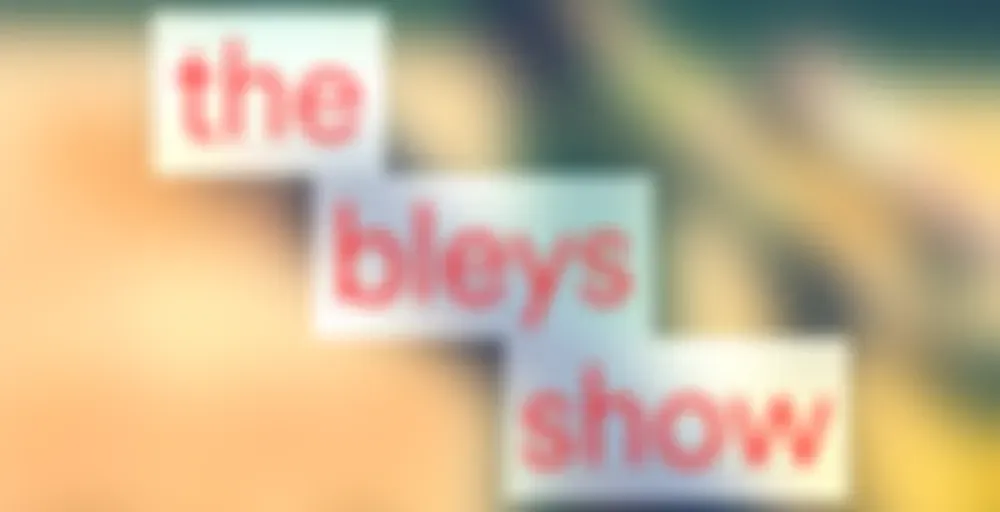 The Bleys Show