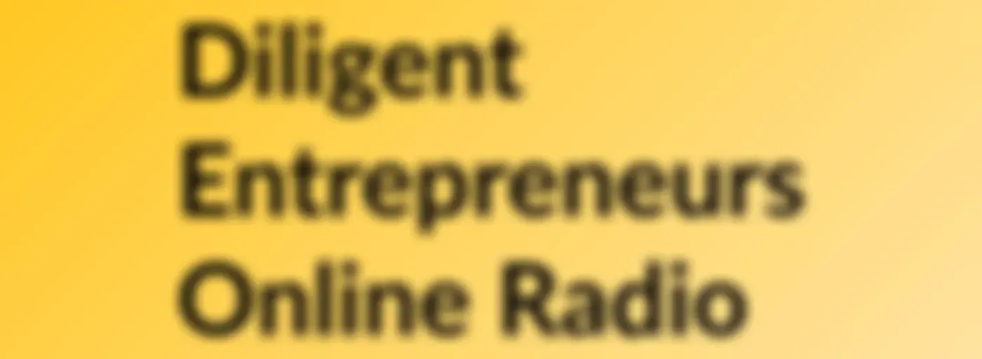 Diligent Entrepreneurs Online Radio