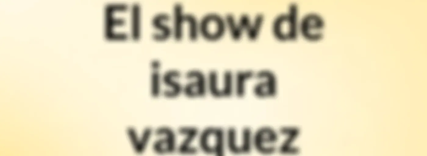 El show de isaura vazquez