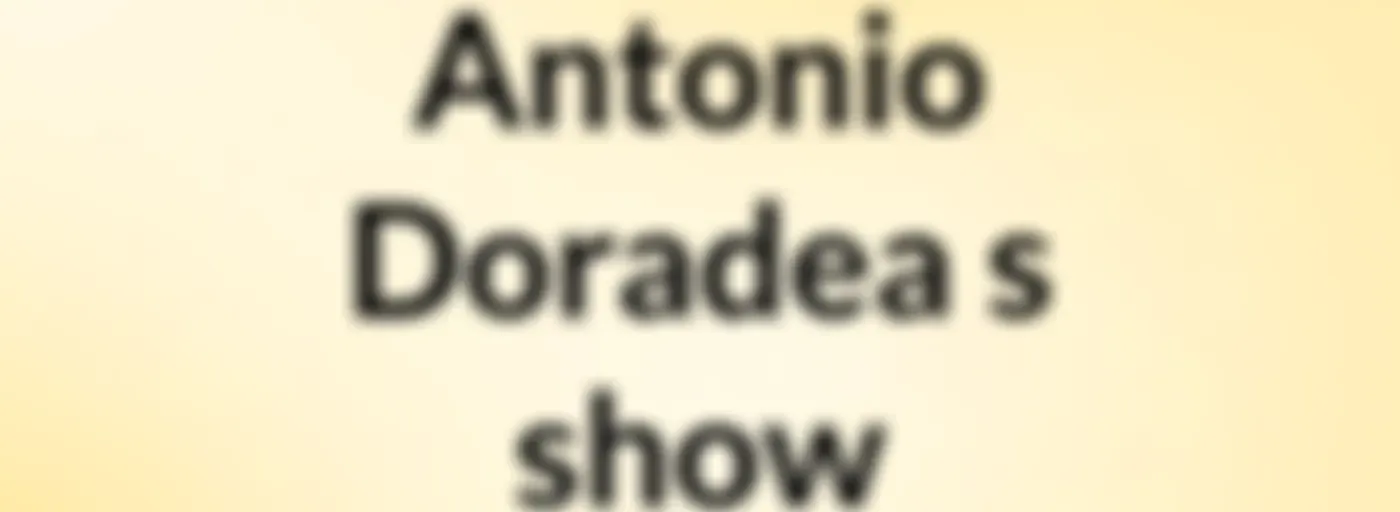 Antonio Doradea's show