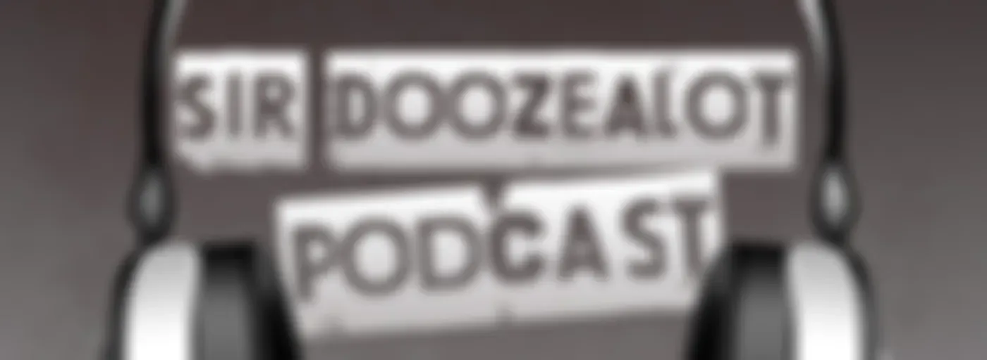 Sir Doozealot Podcast