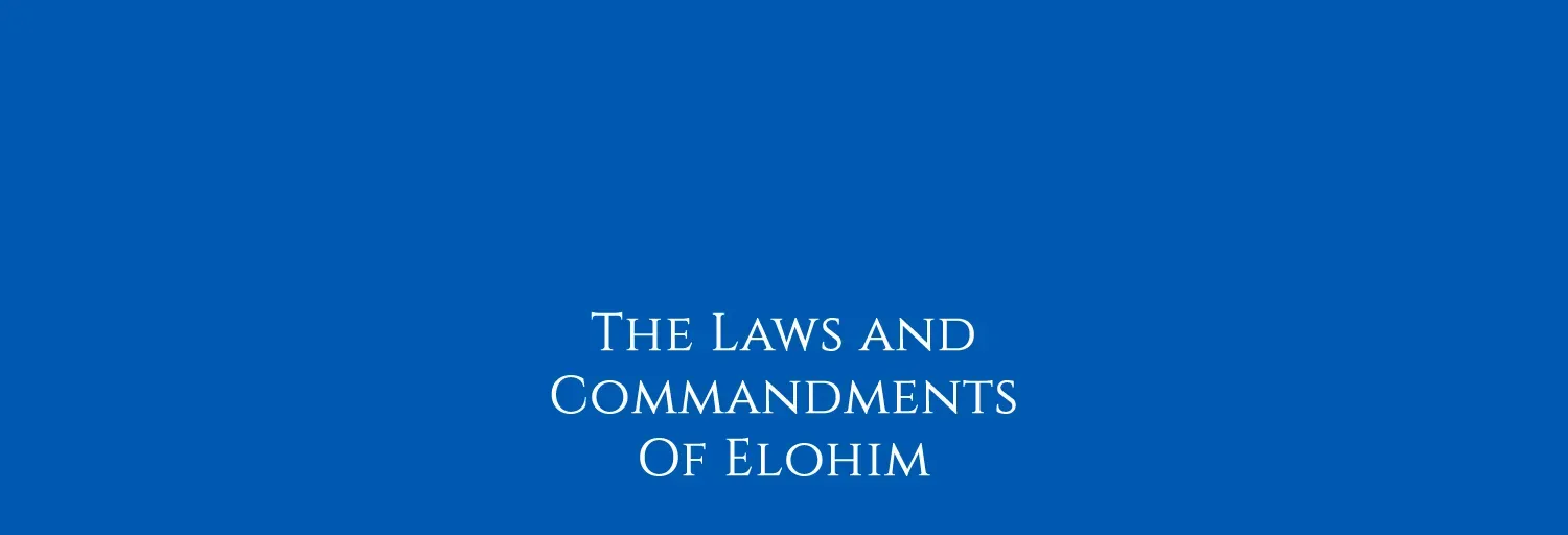 The Laws and Commandments Of Elohim