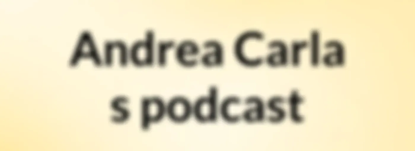 Andrea Carla's podcast