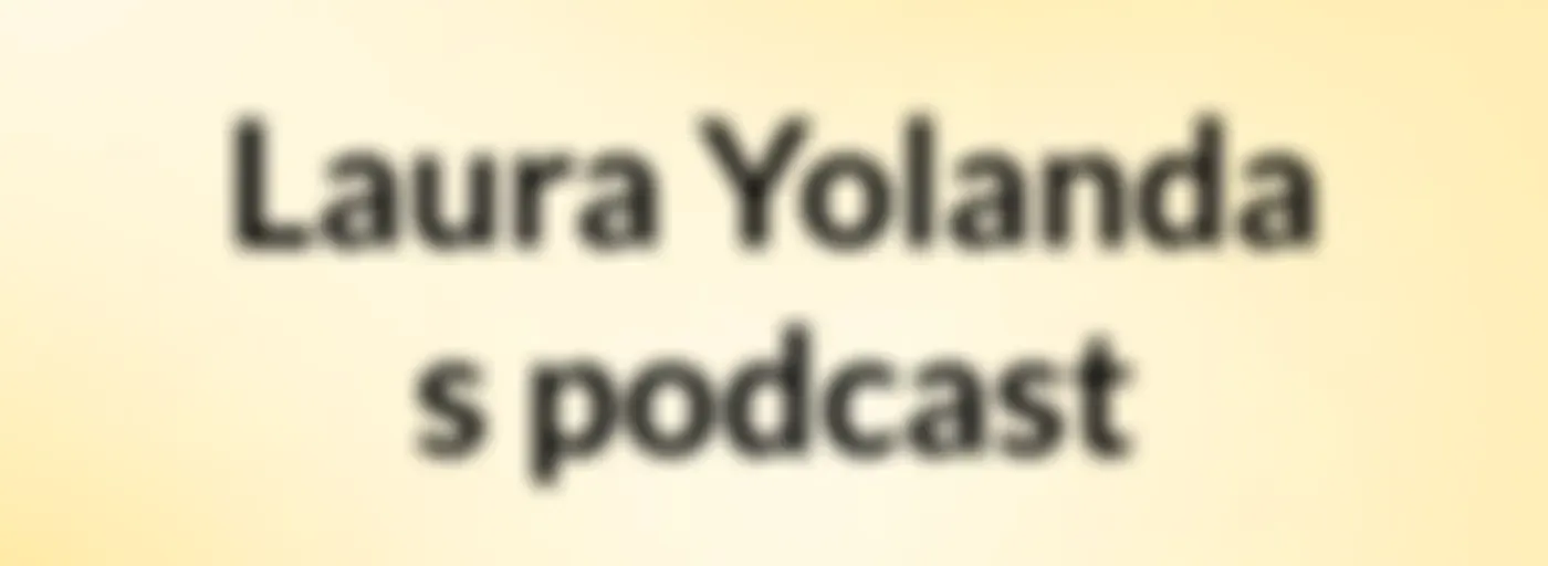 Laura Yolanda's podcast