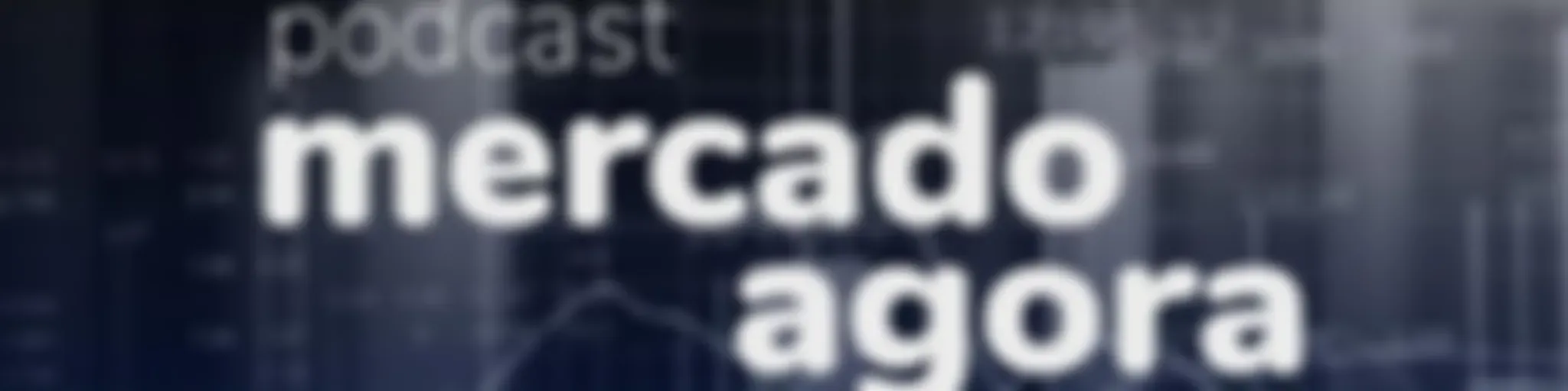 Podcast Mercado Agora