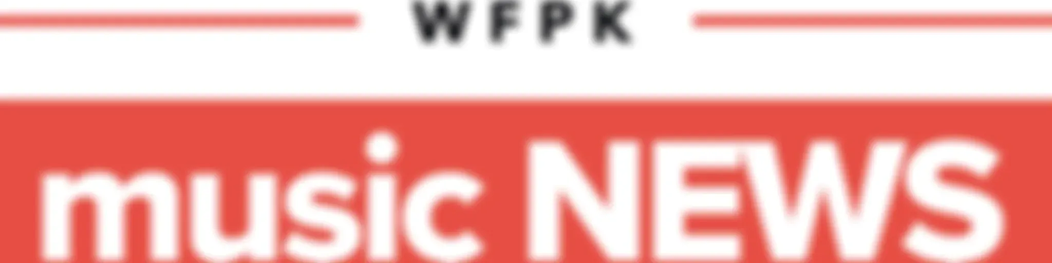 WFPK Music News