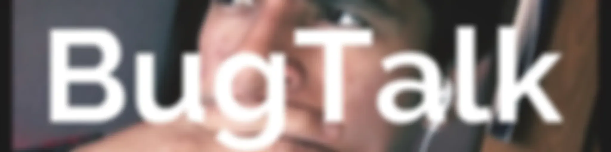 BugTalk