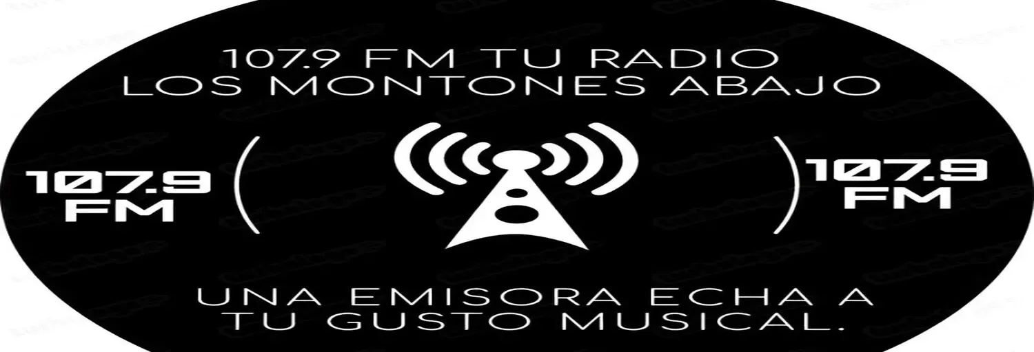 107.9 FM Tu Radio Los Montones Abajo