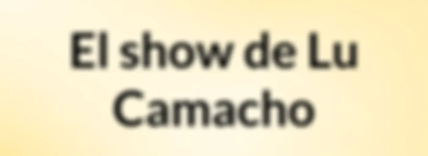 El show de Lu Camacho