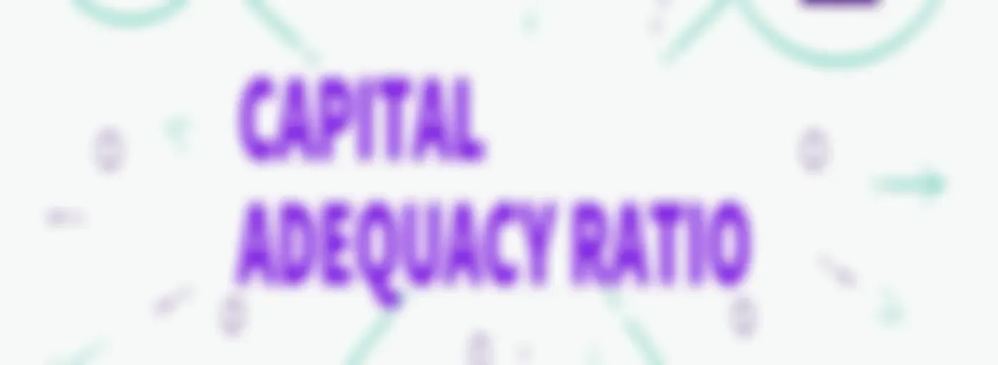 Understanding Capital Adequacy Ratio of Banks 