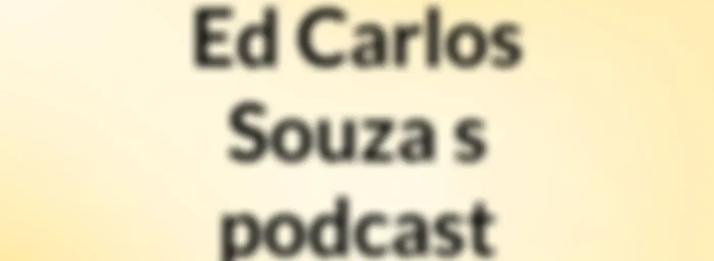 Ed Carlos Souza's podcast