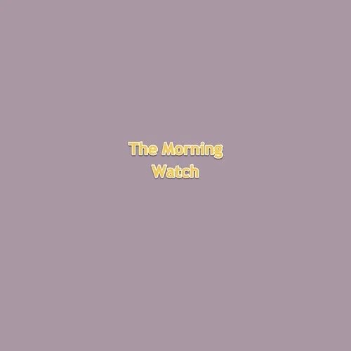 The Morning Watch 2024-07-24 07:00