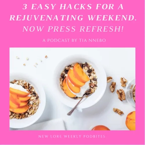 3 Easy Hacks for a Rejuvenating Weekend. Now Press Refresh!