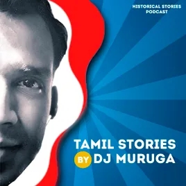 Tamil Stories by DJ Muruga - Historical Stories