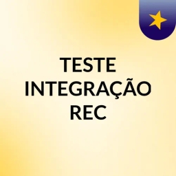 TESTE INTEGRAÇÃO REC