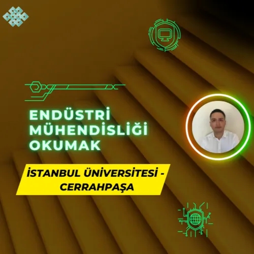İstanbul Üniversitesi - Cerrahpaşa Endüstri Mühendisliği Okumak | İş İmkanları, Maaş, Kampüs, Staj