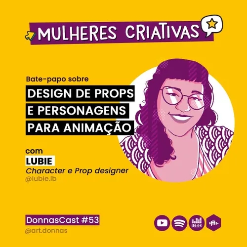 #53 [Mulheres Criativas] Bate-papo com Lubie - Design de Props e Personagens para animação