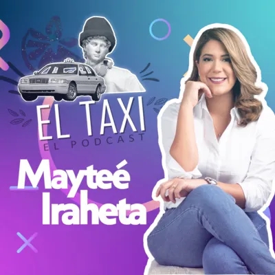57. El Taxi (T-3, E-15) A Los 26 Años Me Convertí en Diputada de El Salvador feat. Mayteé Iraheta