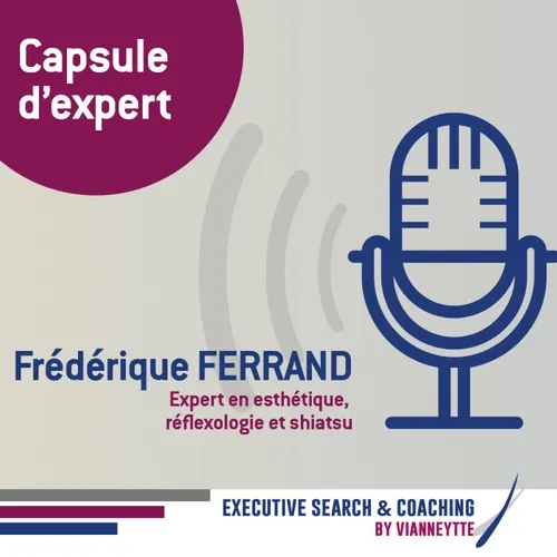 #5 - Capsule d'expert - Frédérique Ferrand