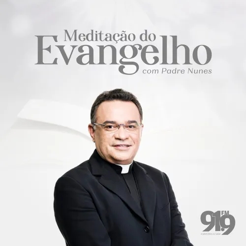 Meditação do Evangelho com Padre Nunes - 19 de abril de 2024