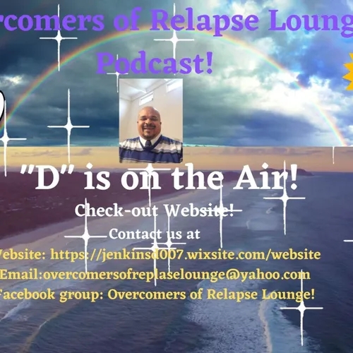 Overcomers of Relapse Lounge Podcast! Season 15 Episode 5 “God, What Do You Want Me To Do”!!