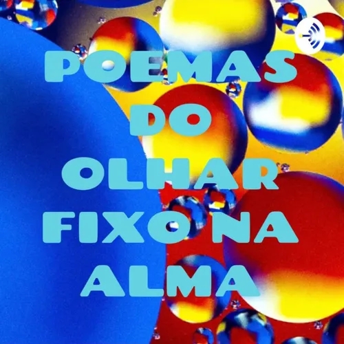 POEMAS DO OLHAR FIXO NA ALMA - Título da Poesia: COR BRILHANTE 