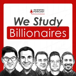 We Study Billionaires - The Investor’s Podcast Network