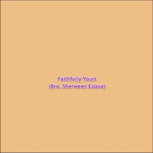 Faithfully Yours (Bro. Sherween Eslava) 2022-08-15 04:00