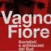 Di Vagno - Fiore, socialisti e antifascisti del Sud