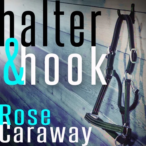 Halter and Hook by Rose Caraway