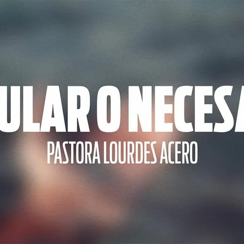 POPULAR o Necesario I Pastora Lourdes Acero