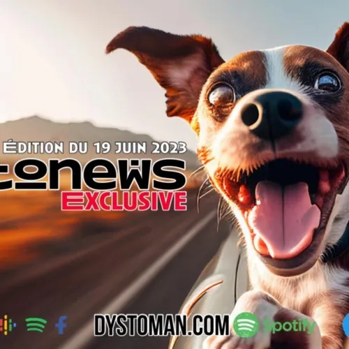 Dystonews - Édition exclusive 19 juin 2023