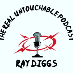 The Real Untouchable Podcast with Ray Diggs 