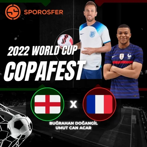 2022 Qatar Dünya Kupası Çeyrek Final Maçları, İngiltere - Fransa, ARG, HRV, MAR / #23 COPAFEST