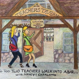 "Two Teachers Walk Into a Bar" with Nancy & Charlotte