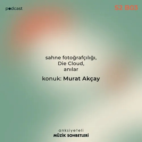 AMS #S2B03 (Konuk: Murat Akçay)