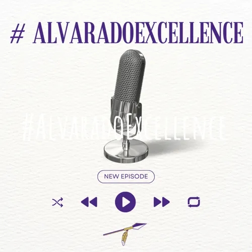 #AlvaradoExcellence Season 4 Episode 15