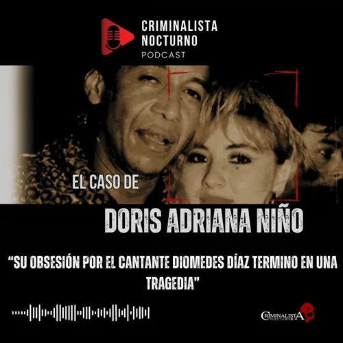 El caso de Doris Adriana Niño & El famoso cantante Diomedes Díaz  | Criminalista Nocturno