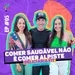 EP#05 7ª Temporada com Jessica e Janine Deliciaria Fit "Comer Saudável NÃO É Comer Alpiste" 