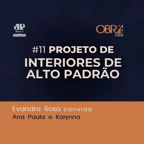 #11 | ObraCast | Projetos de interiores de Alto Padrão com Evandro Rosa