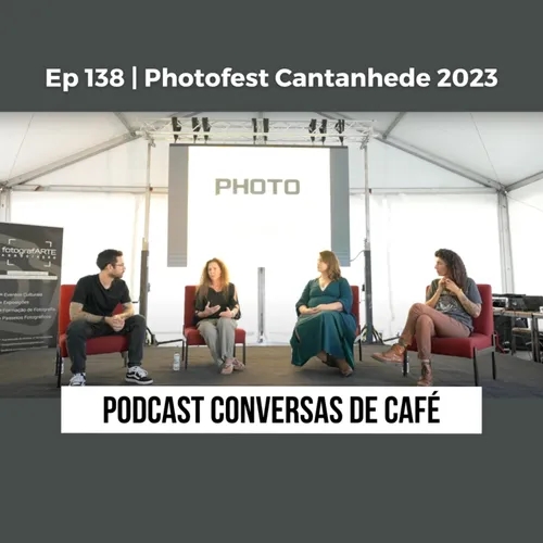 Ep 138 | Photofest Cantanhede 2023