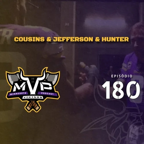 Minnesota Vikings Brasil: MVP 180 - Cousins, Jefferson e Hunter